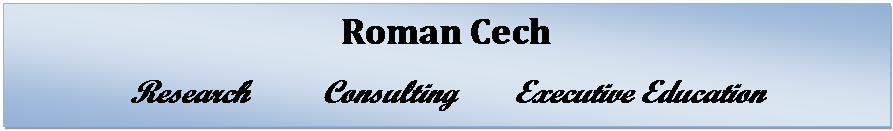 Text Box: Roman Cech
Research		Consulting		Executive Education
